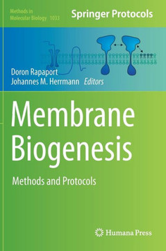 Membrane Biogenesis: Methods and Protocols Membrane Biogenesis: Methods and Protocols