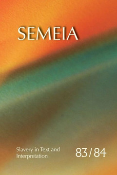 Semeia 83/84: Slavery in Text and Interpretation