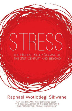 Stress, the Highest Killer Disease of the 21st Century and Beyond