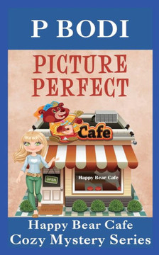 Picture Perfect : Happy Bear Cafe Cozy Mystery Series