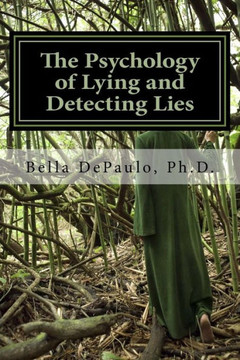 The Psychology Of Lying And Detecting Lies