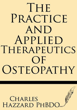 The Practice and Applied Therapeutics of Osteopathy The Practice and Applied Therapeutics of Osteopathy