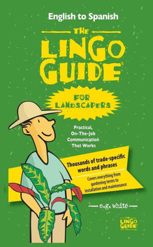 The Lingo Guide for Landscapers; La Lingo Guide Para Jardineros
