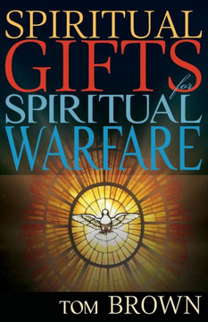 Spiritual Gifts for Spiritual Warfare