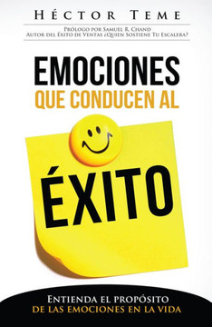 Emociones Que Conducen Al ?xito: Entienda El Prop?sito de Las Emociones En La Vida
