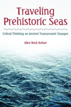 Traveling Prehistoric Seas: Critical Thinking on Ancient Transoceanic Voyages