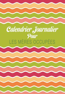 Calendrier Journalier Pour Les Meres Occupees