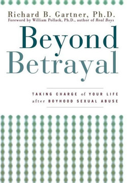 Beyond Betrayal: Taking Charge of Your Life After Boyhood Sexual Abuse