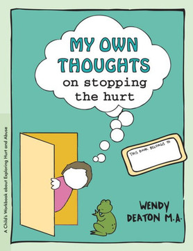 Grow: My Own Thoughts and Feelings on Stopping the Hurt: A Child's Workbook about Exploring Hurt and Abuse