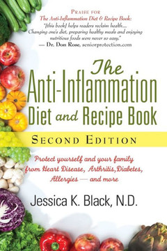 The Anti-Inflammation Diet and Recipe Book, Second Edition: Protect Yourself and Your Family from Heart Disease, Arthritis, Diabetes, Allergies, --And