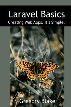 Laravel Basics: Creating Web Apps. ItS Simple. Laravel Basics: Creating Web Apps. ItS Simple.