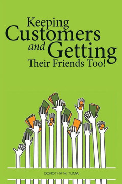 Keeping Customers: and Getting Their Friends Too!