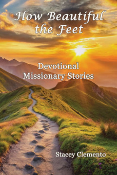 How Beautiful the Feet: Devotional Missionary Stories