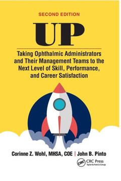 Up: Taking Ophthalmic Administrators and Their Management Teams to the Next Level of Skill, Performance and Career Satisfa