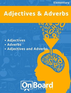 Ajectives and Adverbs: Adverbs, Adjectives, Adjectives and Adverbs