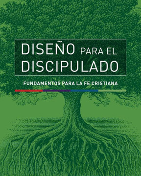 Dise?o Para El Discipulado: Fundamentos Para La Fe Cristiana
