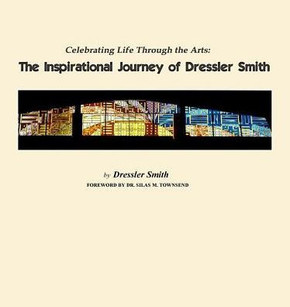 Celebrating Life Through the Arts: The Inspirational Journey of Dressler Smith