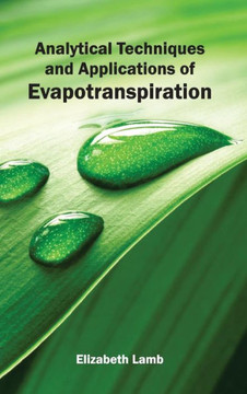 Analytical Techniques and Applications of Evapotranspiration Analytical Techniques and Applications of Evapotranspiration