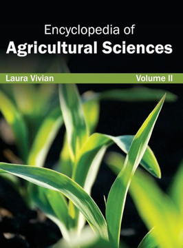Encyclopedia of Agricultural Sciences: Volume II Encyclopedia of Agricultural Sciences: Volume II