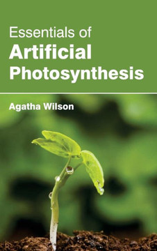 Essentials of Artificial Photosynthesis Essentials of Artificial Photosynthesis