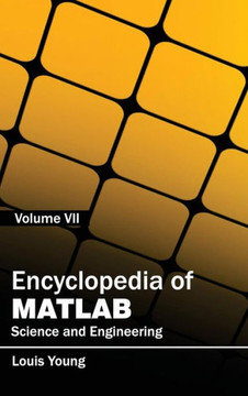 Encyclopedia of Matlab: Science and Engineering (Volume VII) Encyclopedia of Matlab: Science and Engineering (Volume VII)