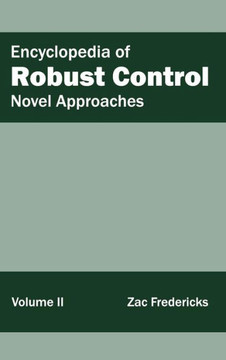 Encyclopedia of Robust Control: Volume II (Novel Approaches) Encyclopedia of Robust Control: Volume II (Novel Approaches)