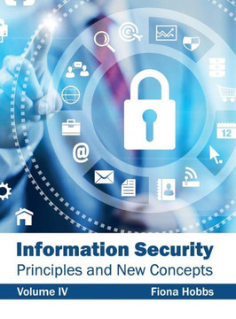 Information Security: Principles and New Concepts (Volume IV)