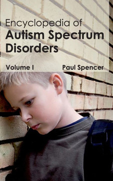 Encyclopedia of Autism Spectrum Disorders: Volume I Encyclopedia of Autism Spectrum Disorders: Volume I