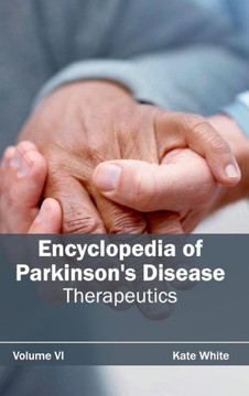 Encyclopedia of Parkinson's Disease: Volume VI (Therapeutics) Encyclopedia of Parkinson's Disease: Volume VI (Therapeutics)