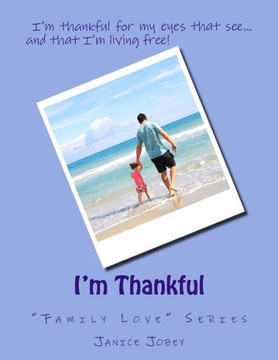 I'm Thankful: "Family Love" Series I'm Thankful: "Family Love" Series