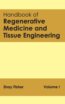 Handbook of Regenerative Medicine and Tissue Engineering: Volume I Handbook of Regenerative Medicine and Tissue Engineering: Volume I