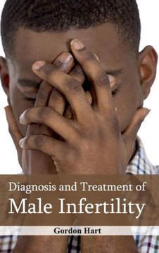 Diagnosis and Treatment of Male Infertility Diagnosis and Treatment of Male Infertility