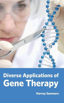 Diverse Applications of Gene Therapy Diverse Applications of Gene Therapy