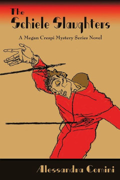 The Schiele Slaughters: A Megan Crespi Mystery Series Novel