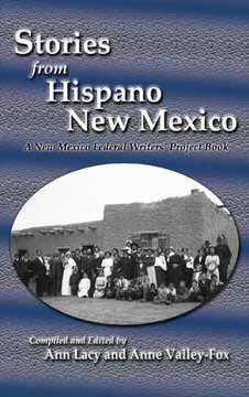 Stories from Hispano New Mexico: A New Mexico Federal Writers' Project Book Stories from Hispano New Mexico: A New Mexico Federal Writers' Project Book