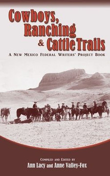 Cowboys, Ranching & Cattle Trails: A New Mexico Federal Writers' Project Book