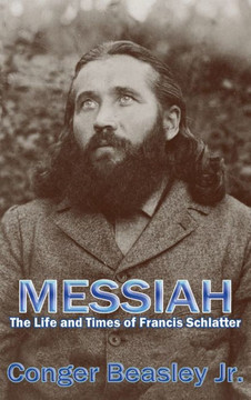 Messiah: The Life and Times of Francis Schlatter