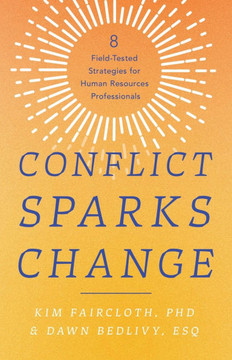 Conflict Sparks Change: 8 Field-Tested Strategies for Human Resources Professionals