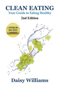 Clean Eating: Your Guide to Eating Clean