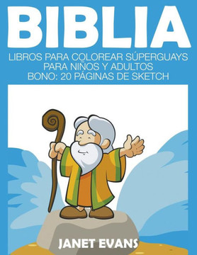 Biblia: Libros Para Colorear S?perguays Para Ni?os y Adultos (Bono: 20 P?ginas de Sketch) Biblia: Libros Para Colorear S?perguays Para Ni?os y Adultos (Bono: 20 P?ginas de Sketch)