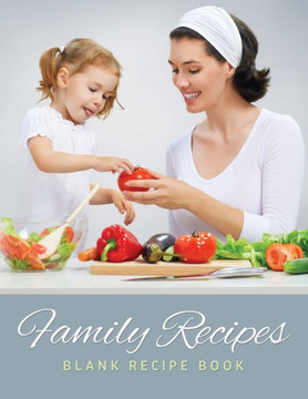 Family Recipes (Blank Recipe Book) Family Recipes (Blank Recipe Book)
