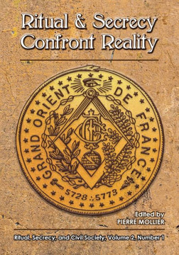 Ritual and Secrecy Confront Reality: Vol.2 No. 1 of Ritual, Secrecy and Civil Society