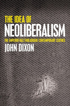 The Idea of Neoliberalism: The Emperor Has Threadbare Contemporary Clothes