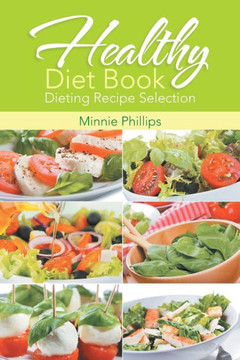 Healthy Diet Book: Dieting Recipe Selection Healthy Diet Book: Dieting Recipe Selection
