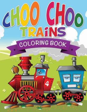 Choo Choo Trains Coloring Books Choo Choo Trains Coloring Books