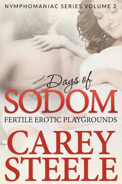 Days Of Sodom: Fertile Erotic Playgrounds ( Nymphomaniac Series Volume 2.)