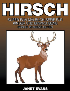 Hirsch: Super-Fun-Malbuch-Serie f?r Kinder und Erwachsene (Bonus: 20 Skizze Seiten)