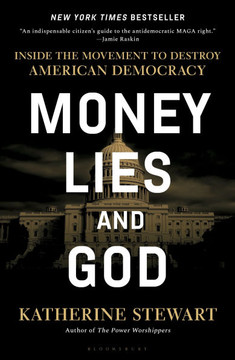 Money, Lies, and God: Inside the Movement to Destroy American Democracy