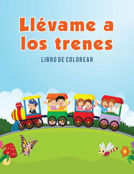 Ll?vame a los trenes: Libro de colorear