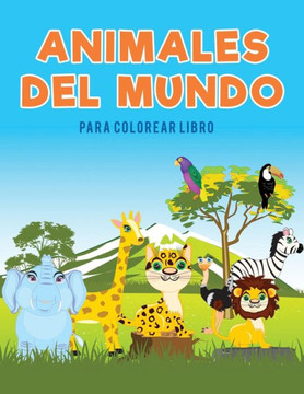 Animales del mundo para colorear Libro Animales del mundo para colorear Libro